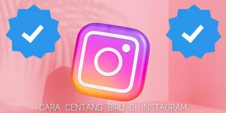 Cara Mendapatkan Centang Biru Di Instagram Dengan Mudah
