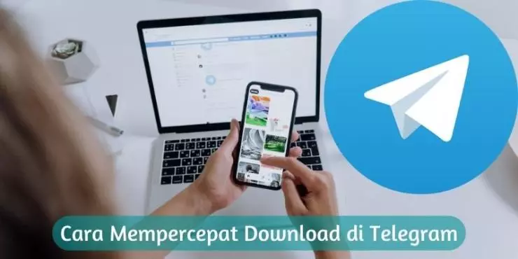 Keuntungan Mempercepat Download pada Aplikasi Telegram