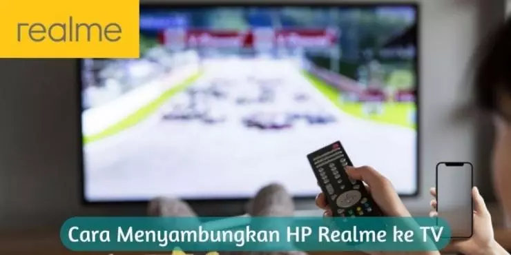 Cara Menyambungkan HP Realme ke TV