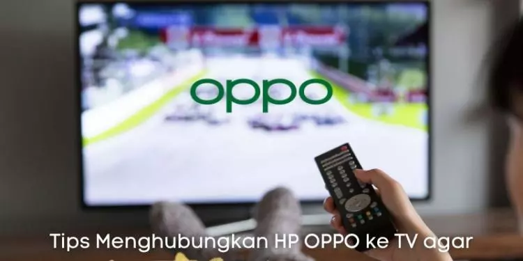 Tips Menghubungkan HP OPPO agar Maksimal